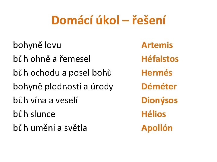 Domácí úkol – řešení bohyně lovu bůh ohně a řemesel bůh ochodu a posel