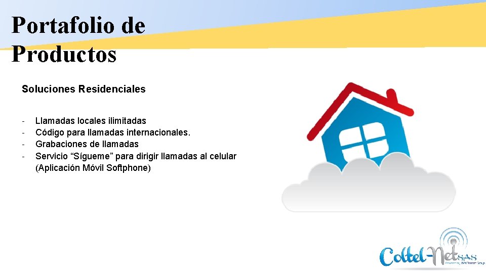 Portafolio de Productos Soluciones Residenciales Llamadas locales ilimitadas Código para llamadas internacionales. Grabaciones de