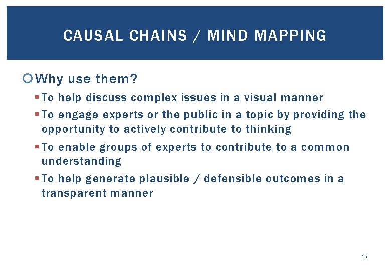 CAUSAL CHAINS / MIND MAPPING Why use them? § To help discuss complex issues