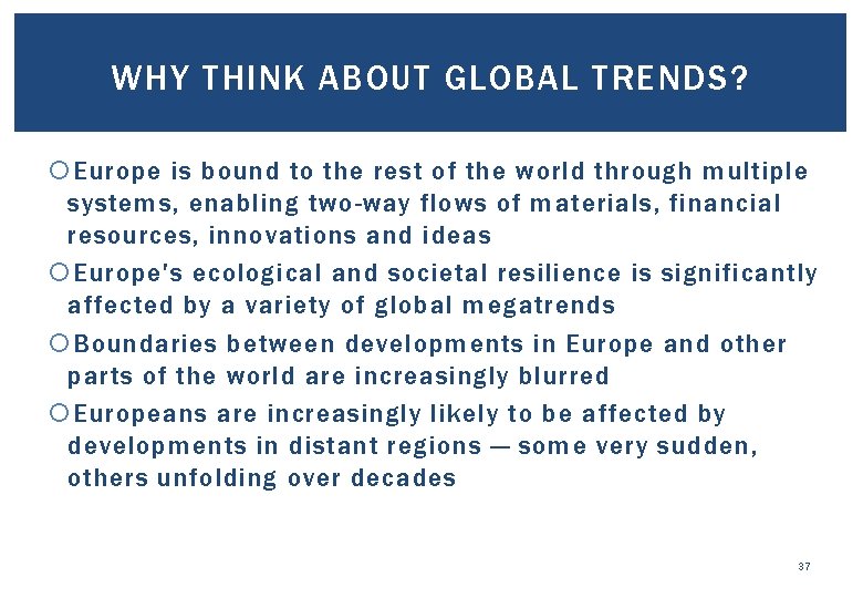 WHY THINK ABOUT GLOBAL TRENDS? Europe is bound to the rest of the world