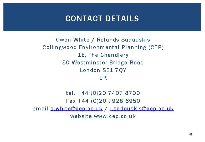 CONTACT DETAILS Owen White / Rolands Sadauskis Collingwood Environmental Planning (CEP) 1 E, The