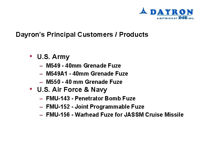 Dayron’s Principal Customers / Products • • U. S. Army – M 549 -