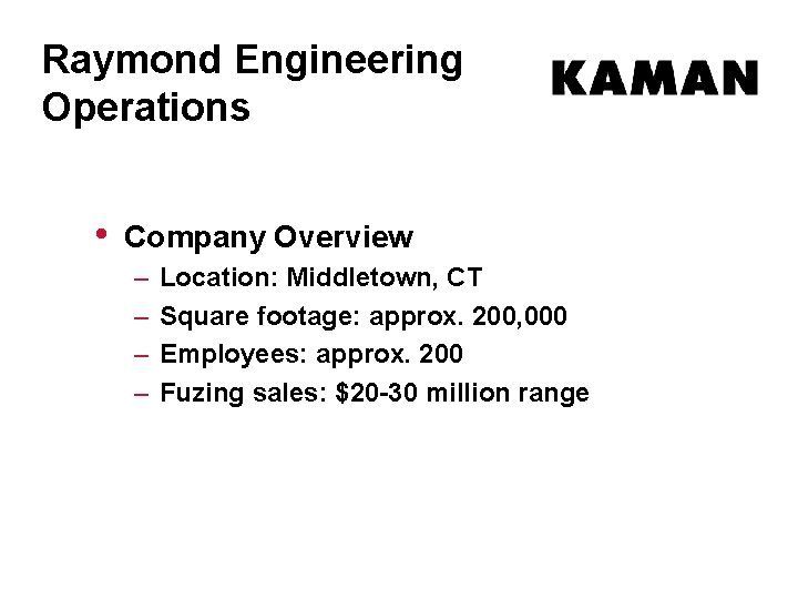 Raymond Engineering Operations • Company Overview – – Location: Middletown, CT Square footage: approx.