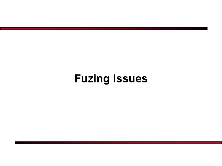 Fuzing Issues 