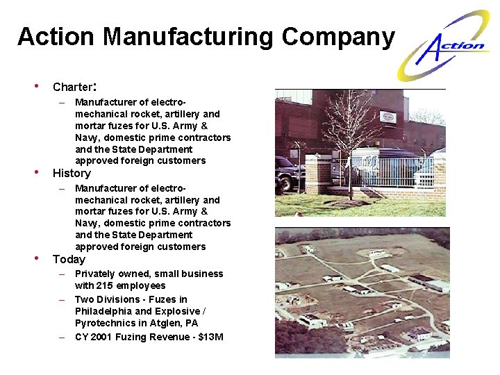 Action Manufacturing Company • • • Charter: – Manufacturer of electromechanical rocket, artillery and