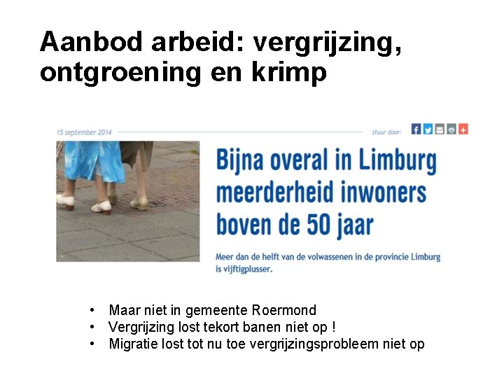 Aanbod arbeid: vergrijzing, ontgroening en krimp • Maar niet in gemeente Roermond • Vergrijzing