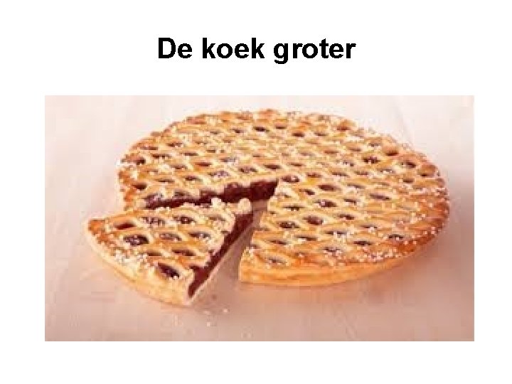 De koek groter 