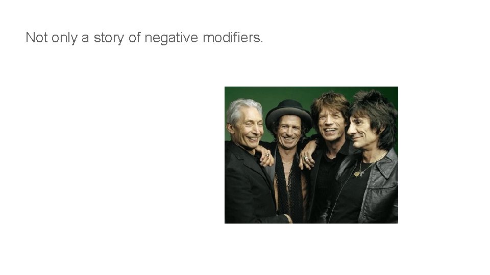 Not only a story of negative modifiers. 