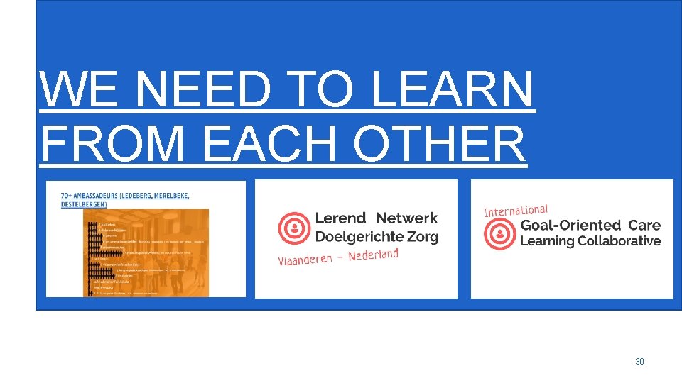 WE NEED TO LEARN FROM EACH OTHER 30 