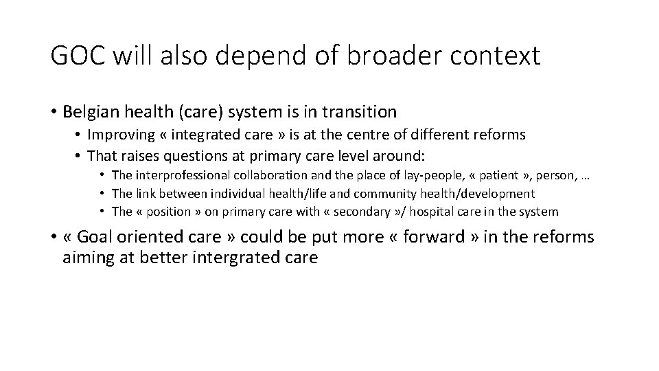 GOC will also depend of broader context • Belgian health (care) system is in