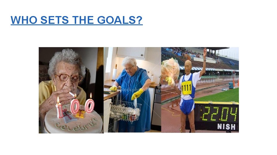 WHO SETS THE GOALS? 