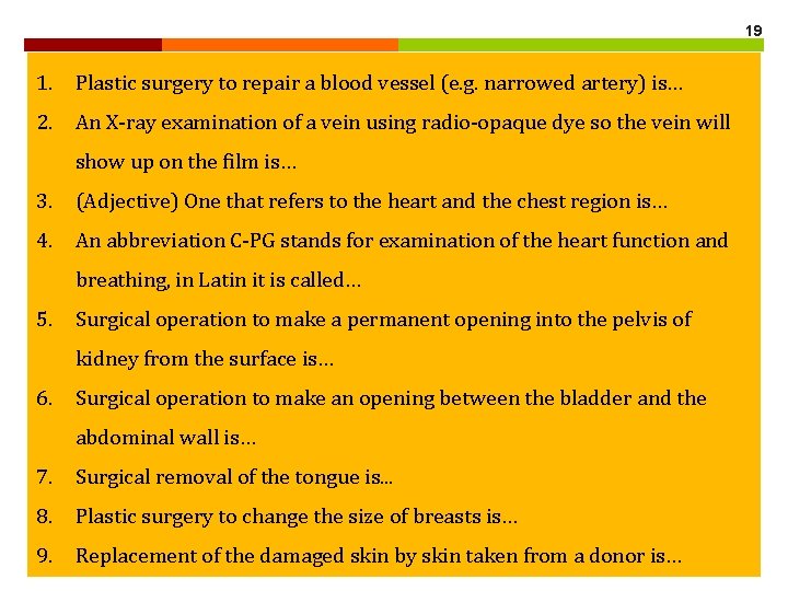 19 1. Plastic surgery to repair a blood vessel (e. g. narrowed artery) is… 19 1. Plastic surgery to repair a blood vessel (e. g. narrowed artery) is…