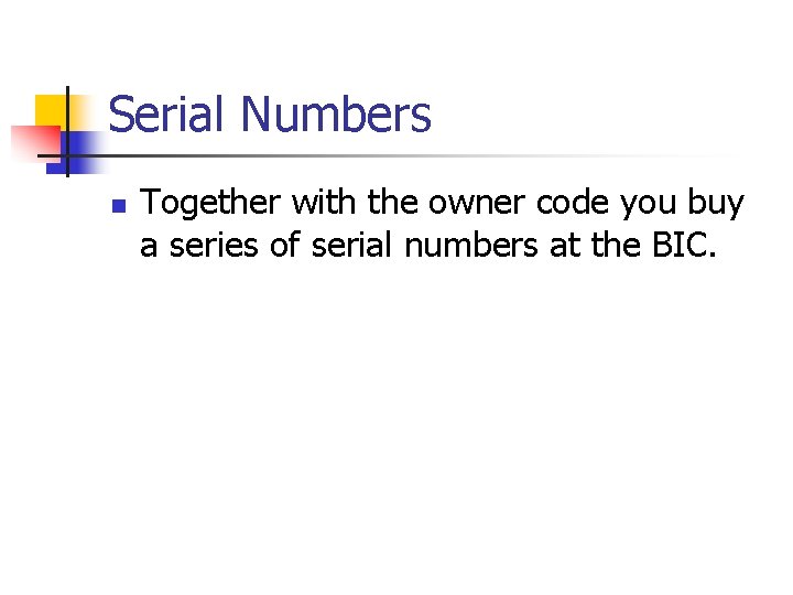 Serial Numbers n Together with the owner code you buy a series of serial
