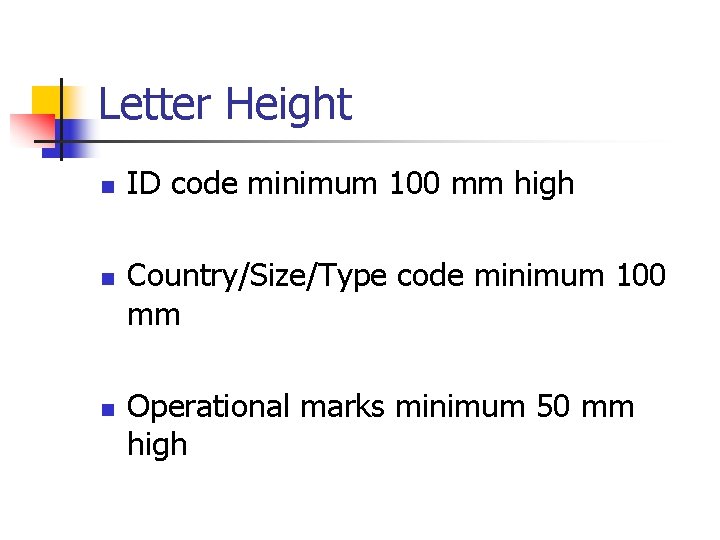Letter Height n n n ID code minimum 100 mm high Country/Size/Type code minimum