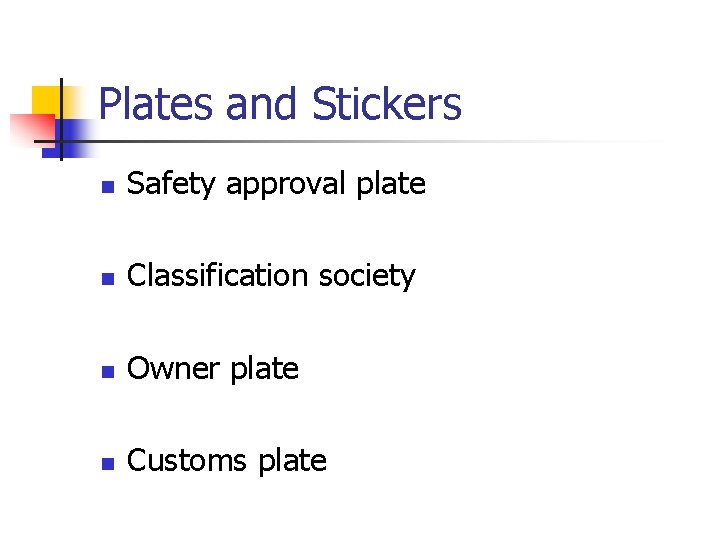 Plates and Stickers n Safety approval plate n Classification society n Owner plate n