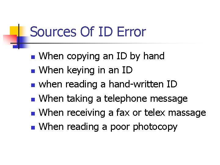 Sources Of ID Error n n n When copying an ID by hand When