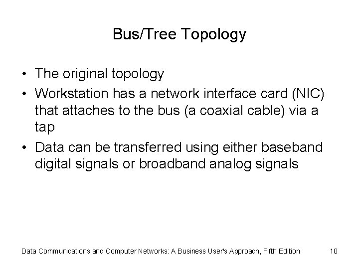 Bus/Tree Topology • The original topology • Workstation has a network interface card (NIC)