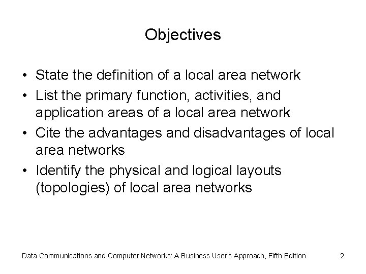 Objectives • State the definition of a local area network • List the primary