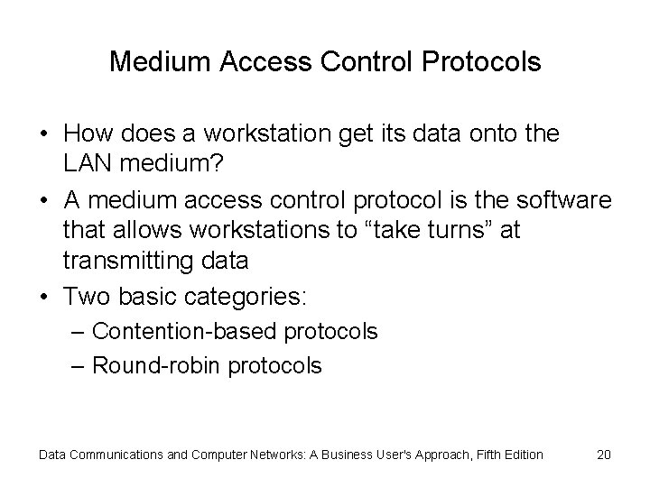 Medium Access Control Protocols • How does a workstation get its data onto the