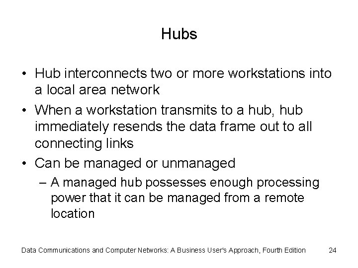 Hubs • Hub interconnects two or more workstations into a local area network •