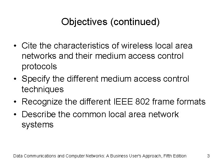 Objectives (continued) • Cite the characteristics of wireless local area networks and their medium