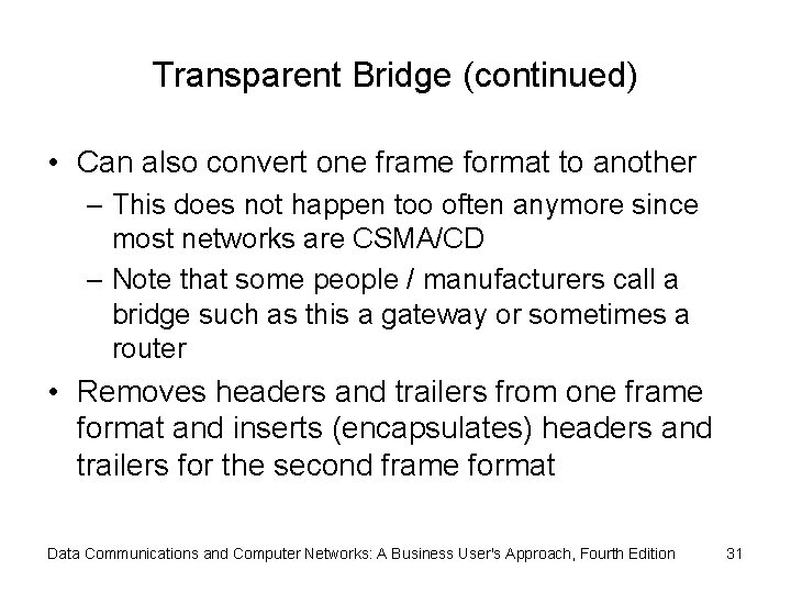 Transparent Bridge (continued) • Can also convert one frame format to another – This