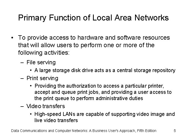 Primary Function of Local Area Networks • To provide access to hardware and software