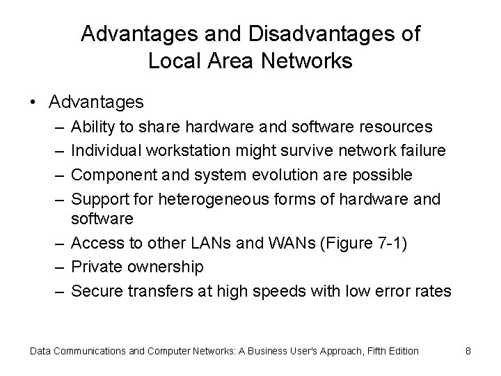 Advantages and Disadvantages of Local Area Networks • Advantages – – Ability to share