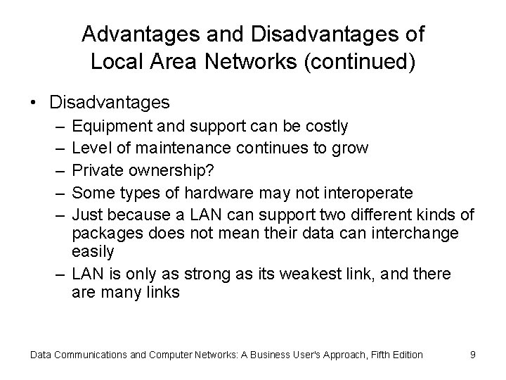 Advantages and Disadvantages of Local Area Networks (continued) • Disadvantages – – – Equipment