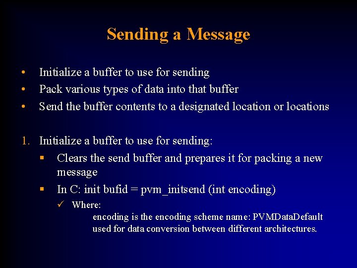 Sending a Message • • • Initialize a buffer to use for sending Pack