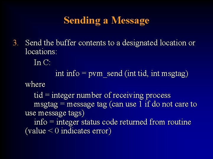 Sending a Message 3. Send the buffer contents to a designated location or locations: