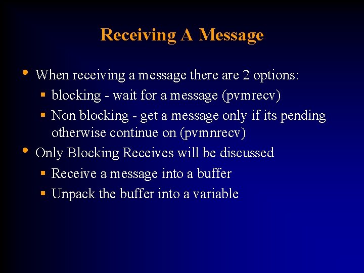 Receiving A Message • When receiving a message there are 2 options: • §