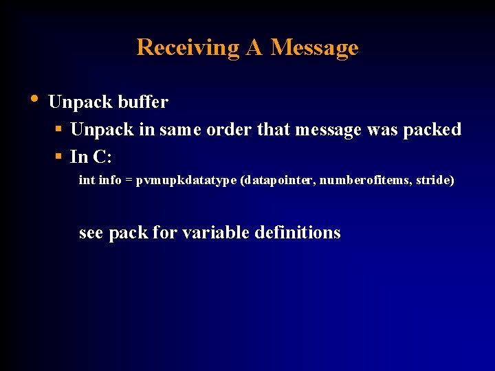 Receiving A Message • Unpack buffer § Unpack in same order that message was