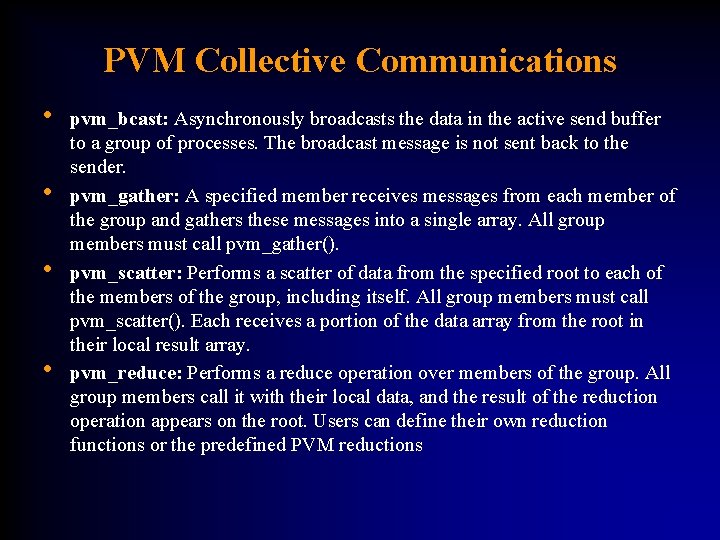 PVM Collective Communications • • pvm_bcast: Asynchronously broadcasts the data in the active send