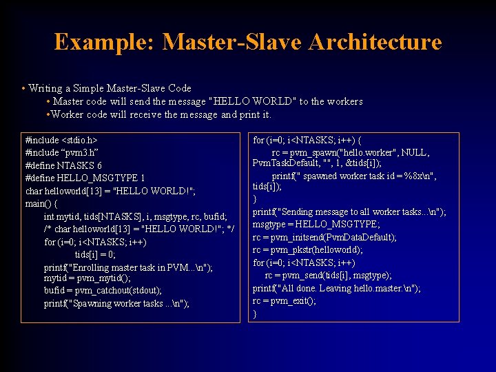 Example: Master-Slave Architecture • Writing a Simple Master-Slave Code • Master code will send