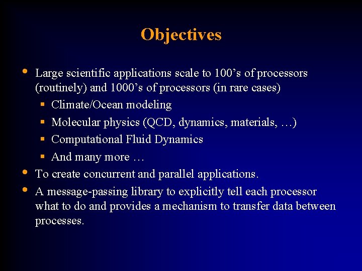 Objectives • • • Large scientific applications scale to 100’s of processors (routinely) and