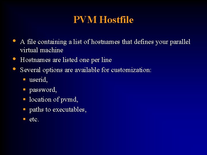 PVM Hostfile • • • A file containing a list of hostnames that defines
