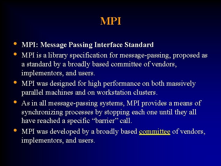 MPI • • • MPI: Message Passing Interface Standard MPI is a library specification