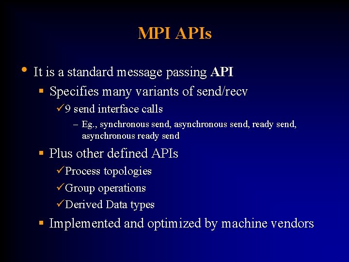 MPI APIs • It is a standard message passing API § Specifies many variants