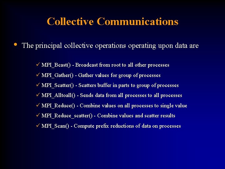 Collective Communications • The principal collective operations operating upon data are ü MPI_Bcast() -