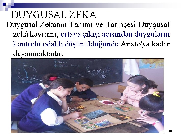 DUYGUSAL ZEKA Duygusal Zekanın Tanımı ve Tarihçesi Duygusal zekâ kavramı, ortaya çıkışı açısından duyguların