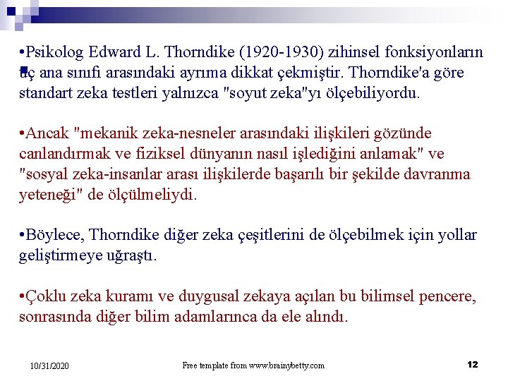  • Psikolog Edward L. Thorndike (1920 1930) zihinsel fonksiyonların n üç ana sınıfı