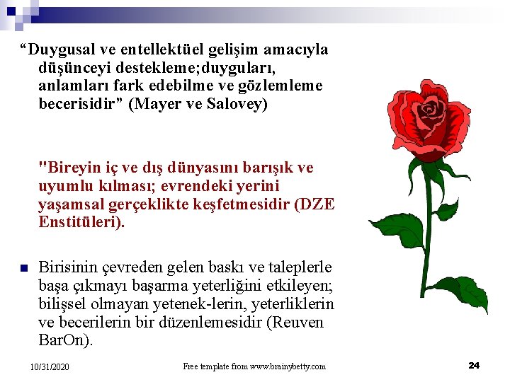 “Duygusal ve entellektüel gelişim amacıyla düşünceyi destekleme; duyguları, anlamları fark edebilme ve gözlemleme becerisidir”