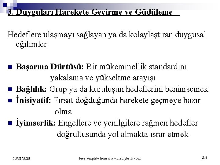 3. Duyguları Harekete Geçirme ve Güdüleme Hedeflere ulaşmayı sağlayan ya da kolaylaştıran duygusal eğilimler!