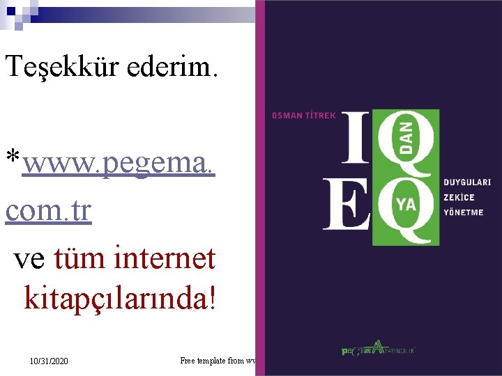 Teşekkür ederim. *www. pegema. com. tr ve tüm internet kitapçılarında! 10/31/2020 Free template from