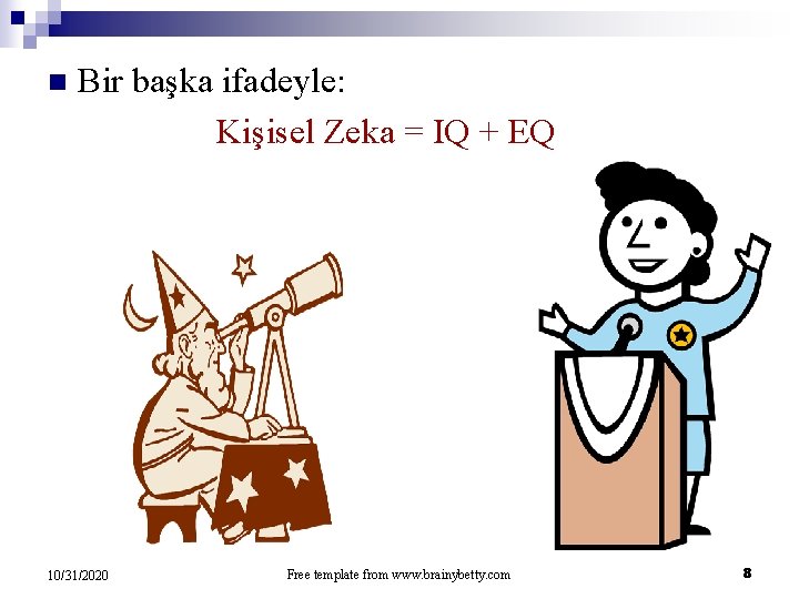 n Bir başka ifadeyle: Kişisel Zeka = IQ + EQ 10/31/2020 Free template from