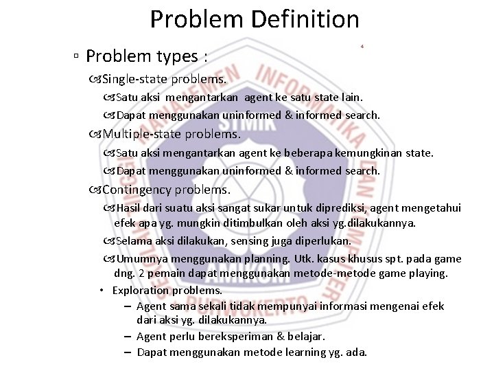 Problem Definition ▫ Problem types : 4 Single-state problems. Satu aksi mengantarkan agent ke
