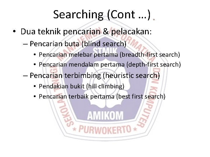 Searching (Cont …) 6 • Dua teknik pencarian & pelacakan: – Pencarian buta (blind