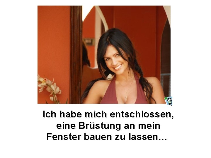 Ich habe mich entschlossen, eine Brüstung an mein Fenster bauen zu lassen… 