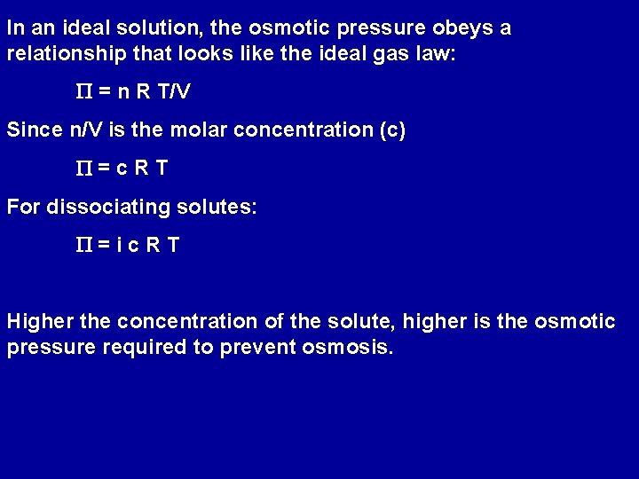 In an ideal solution, the osmotic pressure obeys a relationship that looks like the